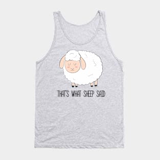 That's What Sheep Said Cute Pun Joke Funny Sheep Design Tank Top